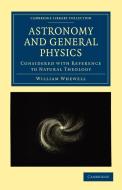 Astronomy and General Physics Considered with Reference to Natural Theology di William Whewell edito da Cambridge University Press
