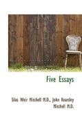 Five Essays di Silas Weir Mitchell, John Kearsley Mitchell edito da Bibliolife