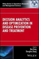 Decision Analytics and Optimization in Disease Prevention and Treatment di Nan Kong edito da Wiley-Blackwell