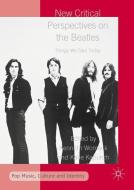 New Critical Perspectives on the Beatles edito da Palgrave Macmillan UK