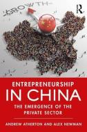 Entrepreneurship in China di Andrew (University of Lancaster Atherton, Alex (Deakin University Newman edito da Taylor & Francis Ltd