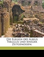 Die Elegien Des Albius Tibullus Und Eini di Tibullus Tibullus edito da Nabu Press