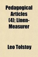Pedagogical Articles 4 ; Linen-measurer di Leo Tolstoy edito da General Books