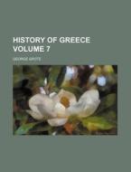 History of Greece Volume 7 di George Grote edito da Rarebooksclub.com