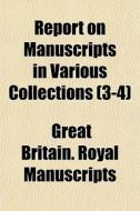 Report On Manuscripts In Various Collect di Great Britain Royal Manuscripts edito da General Books