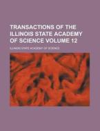 Transactions Of The Illinois State Acade di Illinois State Academy of Science edito da Rarebooksclub.com