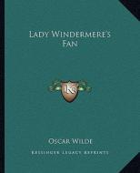 Lady Windermere's Fan di Oscar Wilde edito da Kessinger Publishing