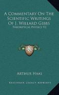 A Commentary on the Scientific Writings of J. Willard Gibbs: Theoretical Physics V2 edito da Kessinger Publishing