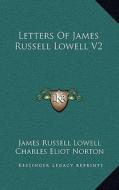 Letters of James Russell Lowell V2 di James Russell Lowell edito da Kessinger Publishing
