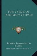 Forty Years of Diplomacy V2 (1922) di Roman Romanovich Rosen edito da Kessinger Publishing