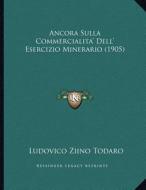 Ancora Sulla Commercialita'dell' Esercizio Minerario (1905) di Ludovico Ziino Todaro edito da Kessinger Publishing