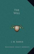 The Will di James Matthew Barrie edito da Kessinger Publishing
