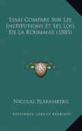 Essai Compare Sur Les Institutions Et Les Lois de La Roumanie (1885) di Nicolas Blaramberg edito da Kessinger Publishing