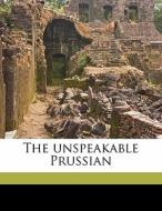 The Unspeakable Prussian di Charles Sheridan Jones edito da Nabu Press
