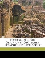 Fundgruben für Geschichte deutscher Sprache und Litteratur. di August Heinrich Hoffmann von Fallersleben edito da Nabu Press