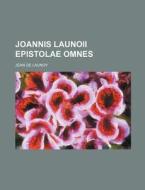 Joannis Launoii Epistolae Omnes di Jean De Launoy edito da Rarebooksclub.com