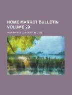 Home Market Bulletin Volume 29 di Home Market Club edito da Rarebooksclub.com