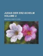 Judas Der Erz-Schelm Volume 2 di Abraham edito da Rarebooksclub.com