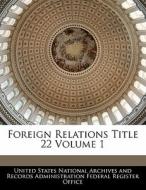 Foreign Relations Title 22 Volume 1 edito da Bibliogov