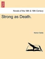 Strong as Death. Vol. II di Marion Clarke edito da British Library, Historical Print Editions
