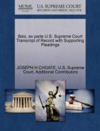 Baiz, Ex Parte U.s. Supreme Court Transcript Of Record With Supporting Pleadings di Joseph H Choate, Additional Contributors edito da Gale Ecco, U.s. Supreme Court Records