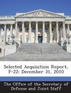 Selected Acquisition Report, F-22 edito da Bibliogov