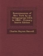 Reminiscences of New York by an Octogenarian (1816 to 1860) di Charles Haynes Haswell edito da Nabu Press