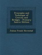 Principles and Technique of Crowns and Bridges di Julius Frank Hovestad edito da Nabu Press