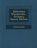Biblioteka Warszawska - Primary Source Edition di Anonymous edito da Nabu Press