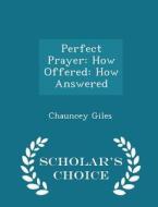 Perfect Prayer di Chauncey Giles edito da Scholar's Choice
