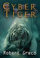 Cyber Tiger di Jr Robert D. Greco edito da Lulu.com