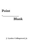 Point Blank di Jr. J. Lynden Collingwood edito da Lulu.com