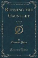 Running The Gauntlet, Vol. 1 Of 3 di Edmund Yates edito da Forgotten Books