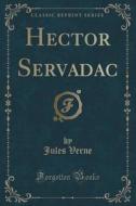 Hector Servadac (classic Reprint) di Jules Verne edito da Forgotten Books