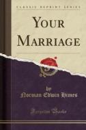 Your Marriage (classic Reprint) di Norman Edwin Himes edito da Forgotten Books