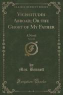 Vicissitudes Abroad; Or The Ghost Of My Father, Vol. 4 Of 6 di Mrs Bennett edito da Forgotten Books