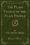 The Plain People Of The Plain People (classic Reprint) di Anna Balmer Myers edito da Forgotten Books