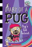 Pug's Got Talent: A Branches Book (Diary of a Pug #4), Volume 4 di Kyla May edito da SCHOLASTIC