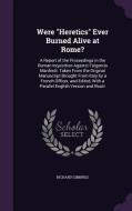 Were Heretics Ever Burned Alive At Rome? di Richard Gibbings edito da Palala Press
