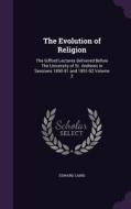 The Evolution Of Religion di Edward Caird edito da Palala Press
