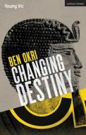 Changing Destiny di Ben Okri edito da METHUEN