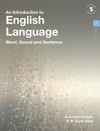 An Introduction to English Language: Word, Sound and Sentence di Koenraad Kuiper, W. Scott Allan edito da BLOOMSBURY ACADEMIC