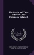 The Novels And Tales Of Robert Louis Stevenson, Volume 8 di Robert Louis Stevenson, William Ernest Henley, Sidney Colvin edito da Palala Press