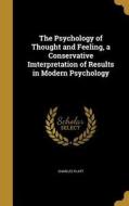 PSYCHOLOGY OF THOUGHT & FEELIN di Charles Platt edito da WENTWORTH PR