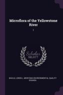 Microflora of the Yellowstone River: 1 di Loren L. Bahls edito da CHIZINE PUBN