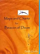 Maps and Charts for Beacon of Doom di Seth Giolle edito da Lulu.com
