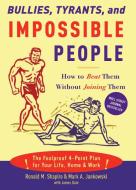 Bullies, Tyrants, and Impossible People: How to Beat Them Without Joining Them di Ronald M. Shapiro, Mark A. Jankowski, James M. Dale edito da THREE RIVERS PR