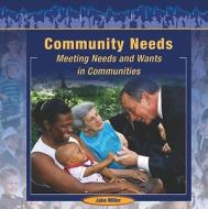 Community Needs: Meeting Needs and Wants in Communities di Jake Miller edito da Rosen Publishing Group