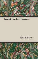 Acoustics and Architecture di Paul E. Sabine edito da Sabine Press
