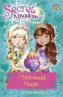 Secret Kingdom: Mermaid Magic di Rosie Banks edito da Hachette Children's Group
